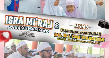Peringatan Isra’ Mi’raj Nabi Muhammad SAW dan Milad ke-58 Ummunal Mahbubah Dr. Hj. Umi Waheeda binti H. Abdul Rahman, S.Psi., M.Si.